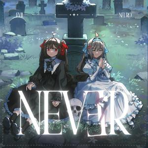 NEVER (feat. Evil Neuro)