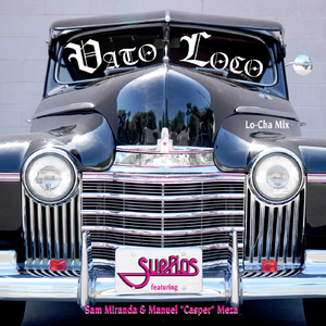 Vato Loco (Lo-Cha Mix) [feat. Sam Miranda & Manuel Casper Meza]