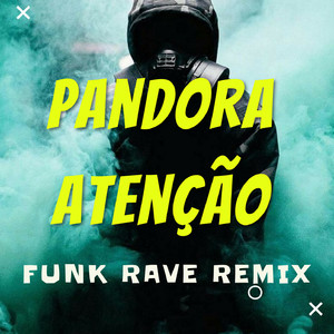 PANDORA x ATENÇÃO - FUNK RAVE REMIX