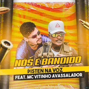 Nós É Bandido (feat. MC Vitinho Avassalador)