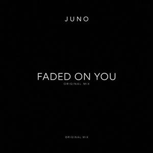 Juno (Faded On You)