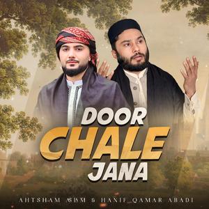Door Chale Jana (feat. Hanif Qamar Abadi)