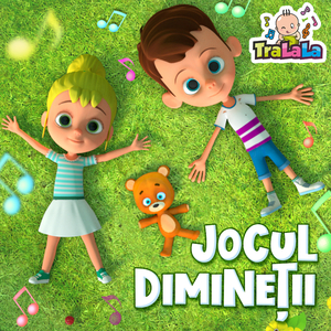 Jocul dimineții - Cântece copii TraLaLa