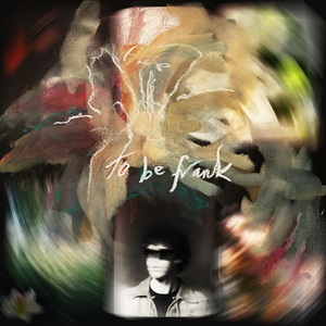 To Be Frank