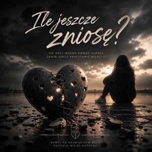 Ile jeszcze zniosę?
