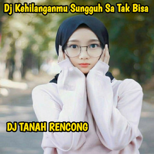 Dj Kehilanganmu Sungguh Sa Tak Bisa
