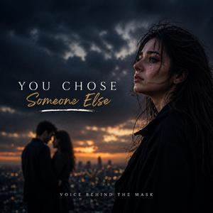 You Chose Someone Else