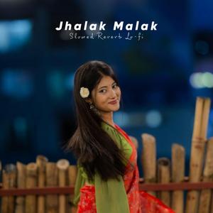 Jhalak Malak (Slowed Reverb Lo-fi)