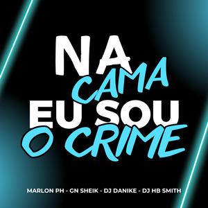 Na Cama Eu Sou o Crime