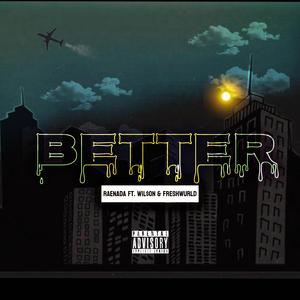Better (feat. Wil$on & Freshwurld)