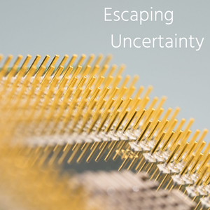 Escaping uncertainty