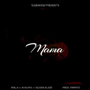 Mama (feat. Khalfan & Sleekk Blaze)