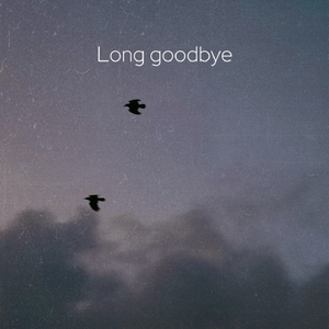 Long goodbye
