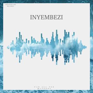 INYEMBEZI (feat. Rojah The Story Teller, Milimeter & Ndlovukazi)