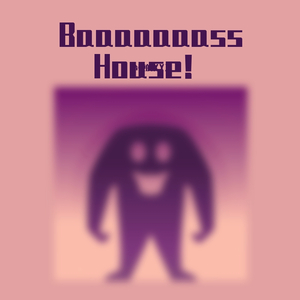Baaaaaaass House!