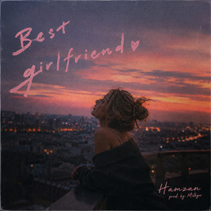 Best girlfriend (feat. Hamzan)