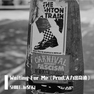 Waiting For Me（Prod.大力出奇迹）