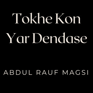 Tokhe Kon Yar Dendase