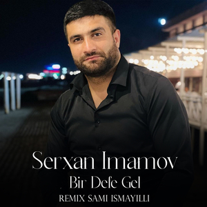 Bir Dəfə Gəl (Sami İsmayıllı Remix)
