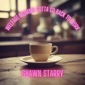 Welfare Momma Gotta Go Back to Work