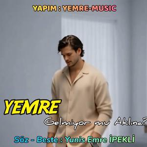 GELMİYOR MU AKLINA?