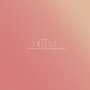 trust (ymprl & Victor Aithen Remix)