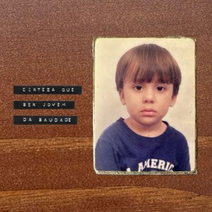 Certeza Que Ser Jovem Dá Saudade