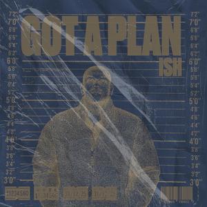 GOT A PLAN