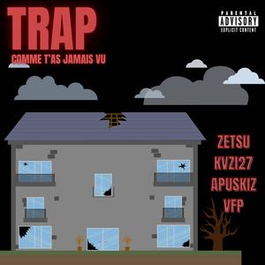 TRAP COMME T'AS JAMAIS VU (feat. Zetsu & VFP)