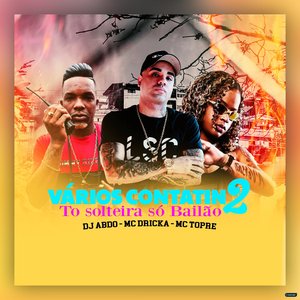 Varios Contatin 2 / Tô Solteira Só Bailão (feat. Mc Dricka & Mc Topre)