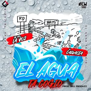 EL AGUA TA COGIO (feat. La Calvacia RD & Bill Produce)