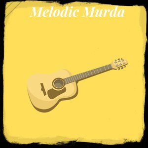 Melodic Murda