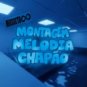 Montagem Melodia Chapão