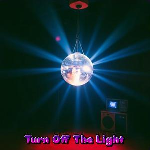 Turn Off The Light
