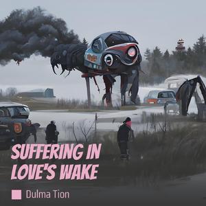 Suffering in Love's Wake