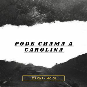 Pode Chama a Carolina