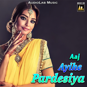 Aaj Ayihe Pardesiya