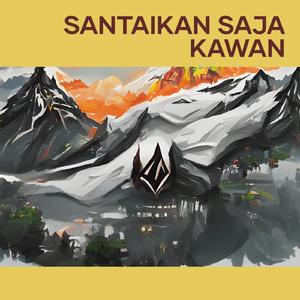 Santaikan Saja Kawan