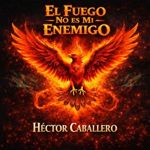 El Fuego No Es Mi Enemigo