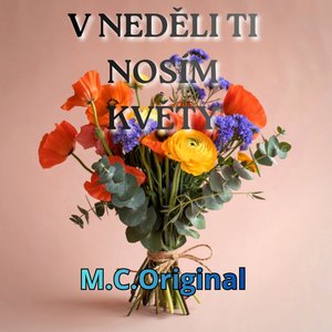 V neděli ti nosím květy