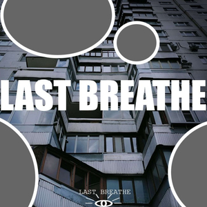 LAST BREATHE