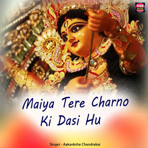 Maiya Tere Charno Ki Dasi Hu