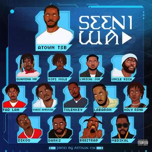 Seeni Wa (feat. Quamina Mp, Kofi Mole, Lyrical Joe, Uncle Rich, Fad Lan, Kwesi Amewuga, Tulenkey, Labaran, Holyrina, Dikoo, Darks, Beeztrap Kotm & Medikal)