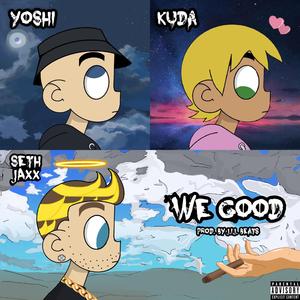 WE GOOD (feat. Yoshi & Kuda)