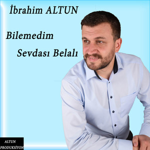 Bilemedim Sevdası Belalı