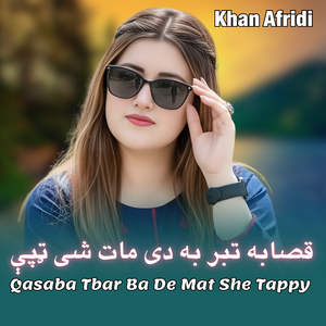 Qasaba Tbar Ba De Mat She Tappy