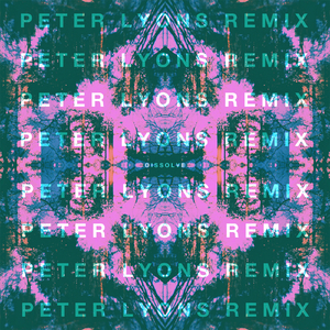 Dissolve (Peter Lyons Remix)