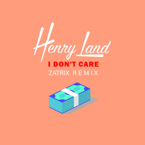 I Don't Care (Zatrix Remix)