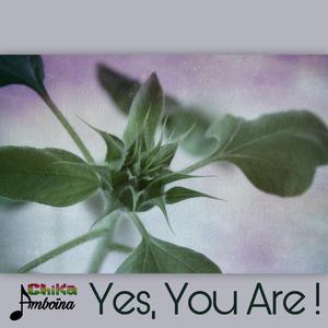 Yes, You Are !