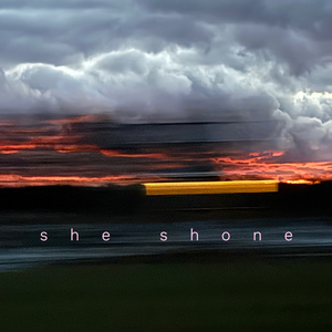 she shone